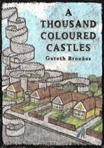 Front cover of ‘A Thousand Coloured Castles’ by Gareth Brookes